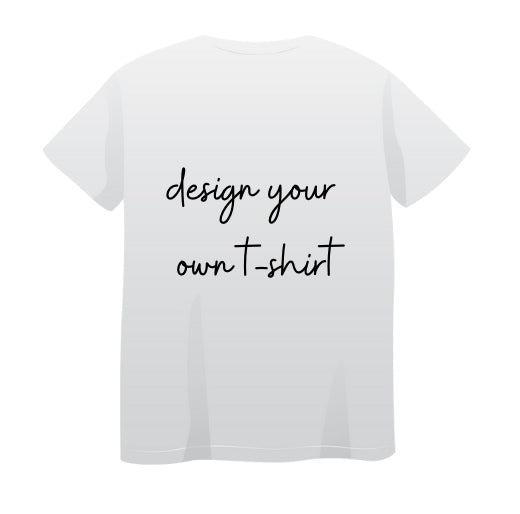 DESIGN YOUR OWN TSHIRT