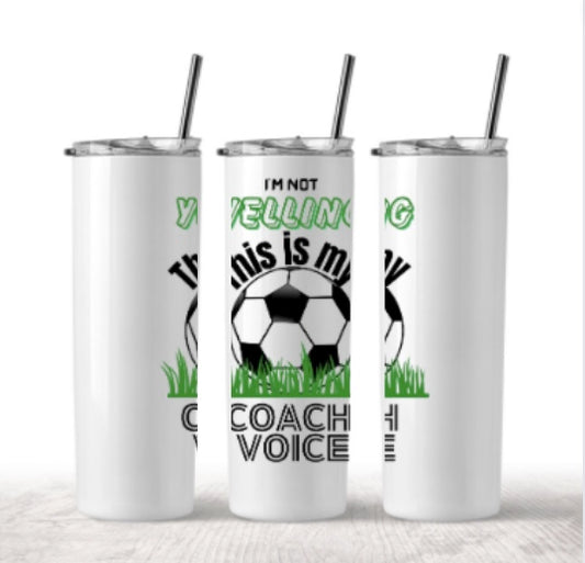 IM NOT YELLING THIS IN MY COACH VOICE TUMBLER